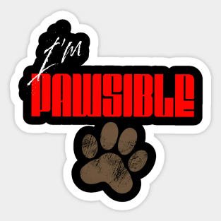 I'm Pawsible Sticker